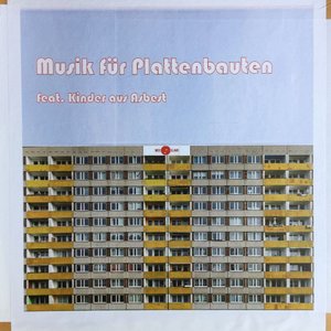 Musik für Plattenbauten feat. Kinder aus Asbest