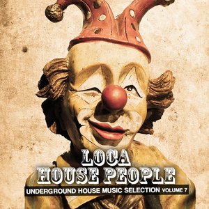 Loca House People, Vol. 7 (Underground House Music Selection)