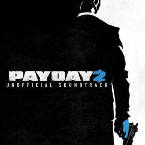 Payday 2 - Unofficial Soundtrack