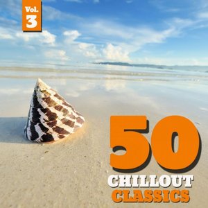 50 Chillout Classics, Vol. 3
