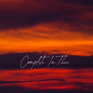 Complete In Thee