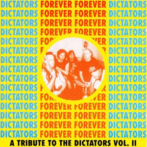 Dictators Forever Forever Dictators! / A Tribute to the Dictators Vol. 2