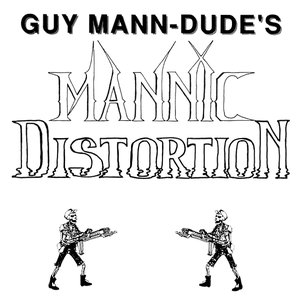 Guy Mann-Dude's Mannic Distortion