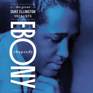 Ebony Rhapsody: The Great Ellington Vocalists