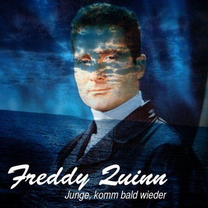 FREDDY QUINN - Junge, Komm Bald Wieder  Die Schnsten Shanties Und Seemannslieder  04 Lyrics - Zortam Music