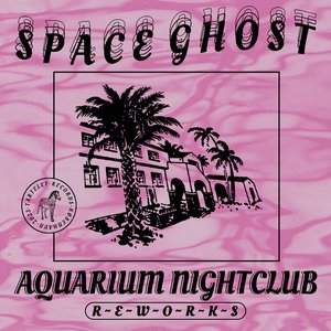 Aquarium Nightclub Reworks - Single