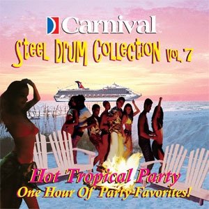 Carnival Steel Drum Collection Vol. 7 - Hot Tropical Dance Party