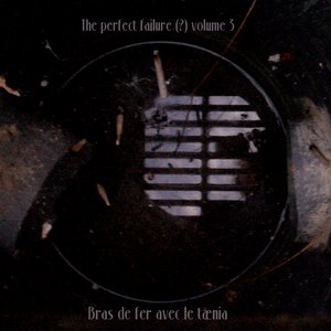 The perfect failure (?) vol. 3 : bras de fer avec le tænia