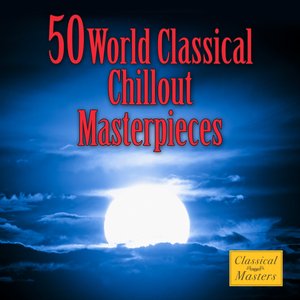 50 World Classical Chillout