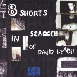 Eight Shorts In Search Of David Lynch