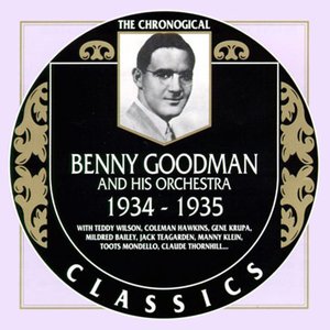 The Chronological Classics: Benny Goodman and His Orchestra 1934-1935