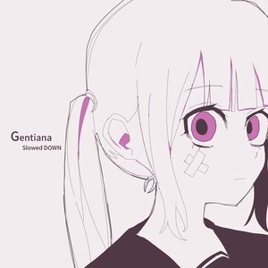 ゲンチアナ (Slowed DOWN)