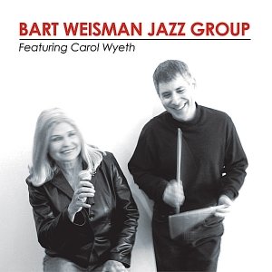 Bart Weisman Jazz Group, Featuring Carol Wyeth