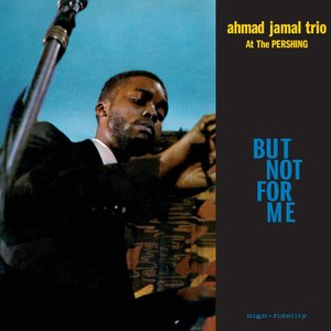 “Ahmad Jamal at the Pershing: But Not for Me”的封面