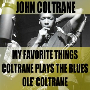 John Coltrane (My Favorite Things / Coltrane Plays the Blues / Olè Coltrane)