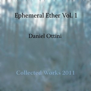 Ephemeral Ether, Vol. 1 (Collected Works 2011)