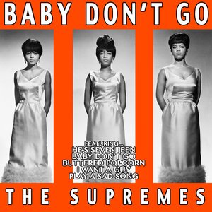 Baby Don't Go: The Supremes