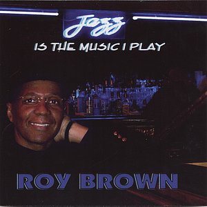 Jazz Is The Music I Play
