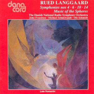 Langgaard, R.: Symphonies Nos. 4, 6, 10 and 14 / Music of the Spheres (Danish National Radio Symphony)