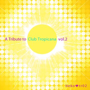 A Tribute To Club Tropicana Vol. 2