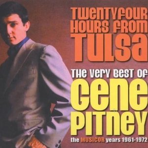 Twenty Four Hours From Tulsa - The Very Best of Gene Pitney - The Musicor Years 1961-1972
