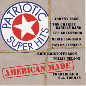 The Highwaymen Willie Nelson Johnny Cash Waylon Jennings Kris Kristofferson - Patriotic Super Hits / American Made - Zortam Music