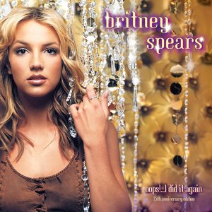Oops!... I Did It Again (25th Anniversary Edition)