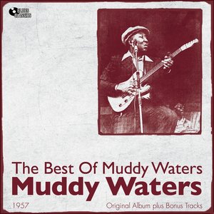 The Best of Muddy Waters (Original Album Plus Bonus Tracks 1957)