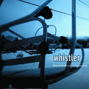 Whistler - The Soundtrack Volume One