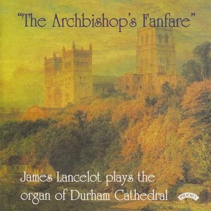 "The Archbishop's Fanfare" / The Organ of Durham Cathedral