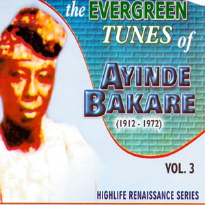 The Evergreen Tunes of Ayinde Bakare (1912-1972) Vol.3