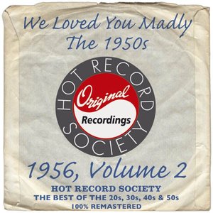 We Loved You Madly: 1956, Volume 2 (Remastered)
