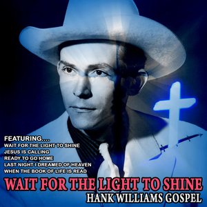 Wait For The Light To Shine - Hank Williams Gospel (Remastered)