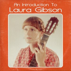 An Introduction To Laura Gibson