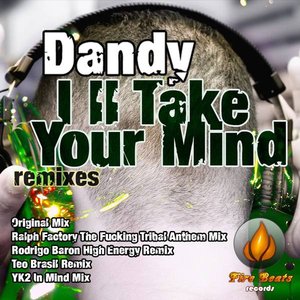 Dandy - I'll Take Your Mind (Remixes)