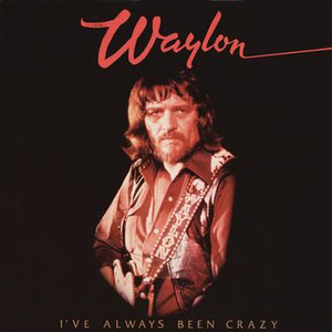 I've Always Been Crazy cover