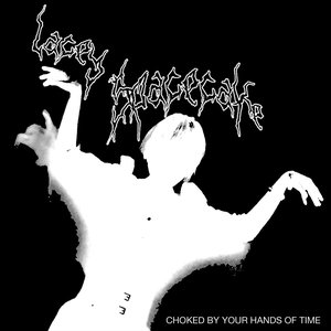 Choked by Your Hands of Time - EP