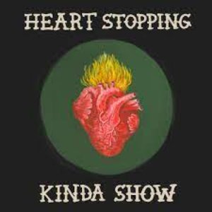 Heart Stopping Kinda Show