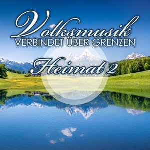 Volksmusik verbindet über Grenzen: Heimat 2