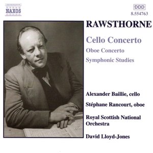 RAWSTHORNE: Cello Concerto / Oboe Concerto / Symphonic Studies