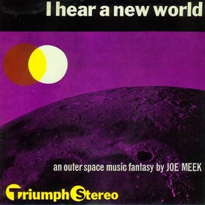 I Hear a New World. An Outerspace Music Fantasy by Joe Meek (The Pioneers of Electronic Music)