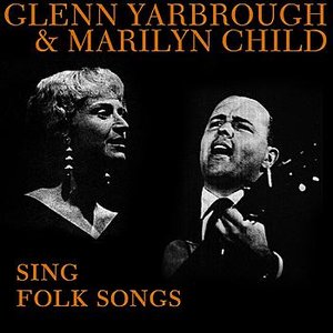 Glenn Yarbrough and Marilyn Child Sing Folk Songs