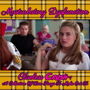Clueless Crush: A Collection Of Love Songs TO Make Out To