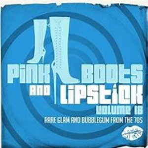 Pink Boots and Lipstick 18 (Rare Glam and Bubblegum from the 70s)