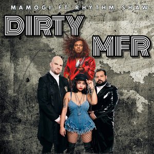 Dirty MFR (feat. Rhythm Shaw) - Single