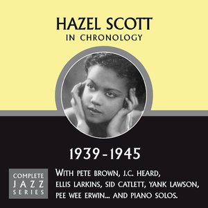 Complete Jazz Series: 1939-1945 - Hazel Scott