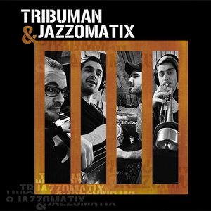 Tribuman & Jazzomatix
