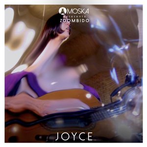 Moska Apresenta Zoombido: Joyce