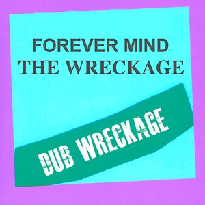 Forever Mind The Wreckage