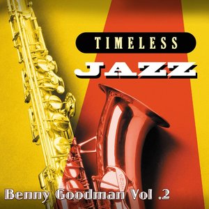Timeless Jazz: Benny Goodman, Vol. 2